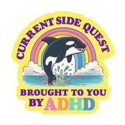 Current Side Quest Brought to You By ADHD Whale Sticker