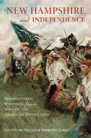 New Hampshire and Independence - Rediscovered Writings from the Sons of the American Revolution