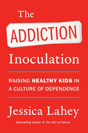 Addiction Inoculation Raising Healthy Kids in a Cu