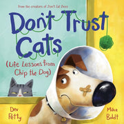 Don't Trust Cats Life Lessons from Chip the Dog