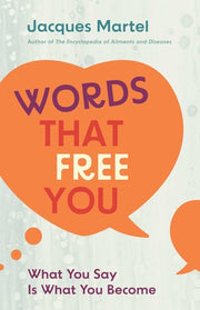 Words That Free You What You Say Is What You Become