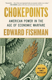 Chokepoints: American Power in the Age of Economic