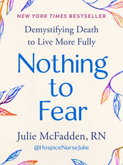 Nothing to Fear: Demystifying Death to Live More F