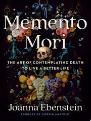 Memento Mori The Art of Contemplating Death to Live a Better Life