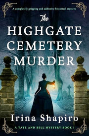 The Highgate Cemetery Murder: A completely gripping and addictive historical mystery (A Tate and Bell Mystery, 1)