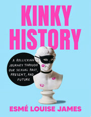 Kinky History: A Rollicking Journey through Our Se