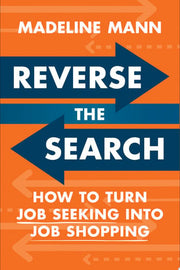 Reverse the Search: How to Turn Job Seeking into J