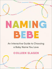 Naming Bebe: An Interactive Guide to Choosing a Ba