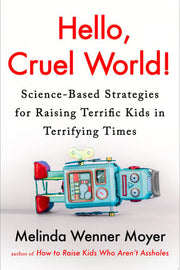Hello, Cruel World!: Science-Based Strategies for