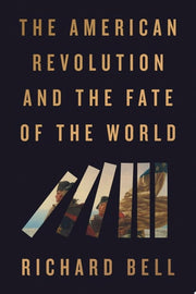American Revolution and the Fate of the World: A G