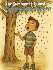 The Summer It Rained . . . Caterpillar Poop!?!