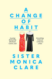 Change of Habit: Leaving Behind My Husband, Career