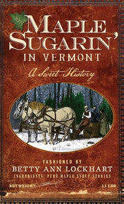 Maple Sugarin' in Vermont A Sweet History