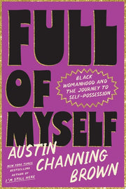 Full of Myself: Black Womanhood and the Journey to