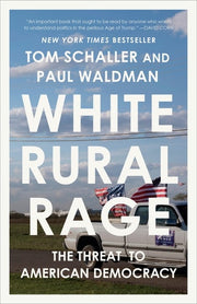 White Rural Rage The Threat to American Democracy