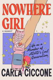 Nowhere Girl: Life as a Member of ADHD's Lost Gene