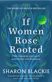 If Women Rose Rooted : A Life-Changing Journey to