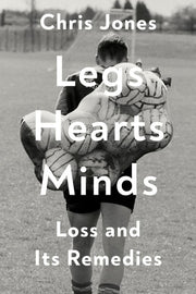 Legs Hearts Minds - Loss and Its Remedies