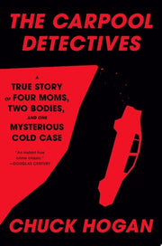Carpool Detectives: A True Story of Four Moms, Two