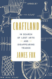 Craftland: In Search of Lost Arts and Disappearing