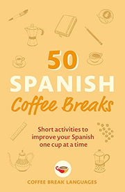 50 Spanish Coffee Breaks Short activities to impro