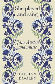 She Played and Sang Jane Austen and Music