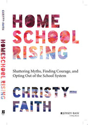 Homeschool Rising: Shattering Myths, Finding Coura
