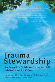 Trauma Stewardship An Everyday Guide to Caring for Self While Caring for Others