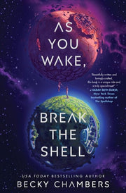 As you wake, break the shell