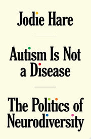 Autism is not a Disease: The Politics of Neurodive
