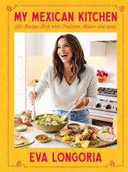 My Mexican Kitchen: 100 Recipes Rich with Traditio