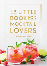 The Little Book for Mocktail Lovers - Recipes, Crafts, Trivia and More - the Perfect Gift for Any Aspiring Mocksologist