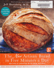 The New Artisan Bread in Five Minutes a Day The Discovery That Revolutionizes Home Baking