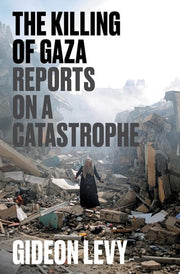 Killing of Gaza: Reports on a Catastrophe