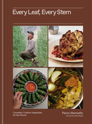 Every Leaf, Every Stem: Craveable, Creative Vegetables All Year Round