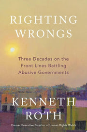 Righting Wrongs: Three Decades on the Front Lines