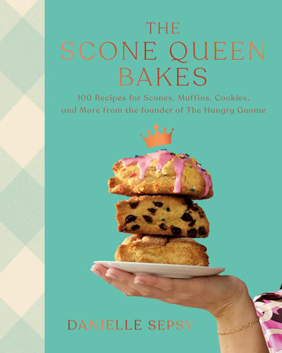 The Scone Queen Bakes 100 Recipes for Scones, Muffins, Cookies, and Cakes from the Founder of The Hungry Gnome: A Cookbook