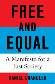Free and Equal: A Manifesto for a Just Society