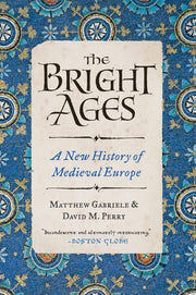 Bright Ages A New History of Medieval Europe