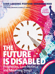 Future Is Disabled: Prophecies, Love Notes and Mou