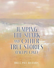 Jumping The Shark And Other True Stories (Except O