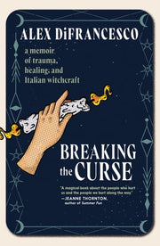 Breaking the Curse: A Memoir about Trauma, Healing