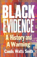 Black Evidence A History and a Warning