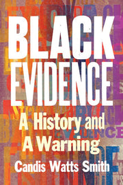 Black Evidence A History and a Warning
