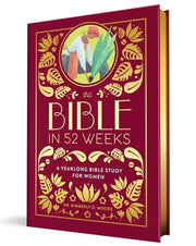 Bible in 52 Weeks (Deluxe Edition): A Yearlong Bib