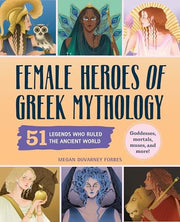 Female Heroes of Greek Mythology 51 Legends Who Ruled the Ancient World