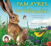 I am Hattie the Hare: A tale from our wild and won