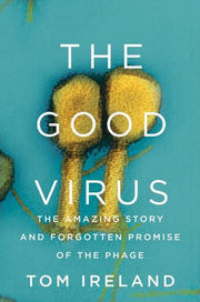 Good Virus The Amazing Story and Forgotten Promise