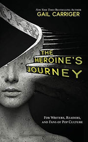 Heroine's Journey: For Writers, Readers, and Fans