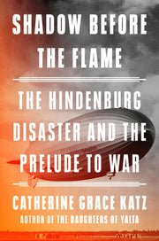 Shadow Before the Flame - The Hindenburg Disaster and the Prelude to War